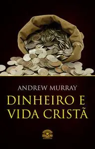 «Dinheiro e vida crista» by Andrew Murray