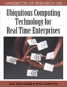 Handbook of Research on Ubiquitous Computing Technology for Real Time Enterprises 