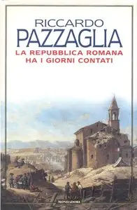 Riccardo Pazzaglia - La Repubblica Romana ha i giorni contati