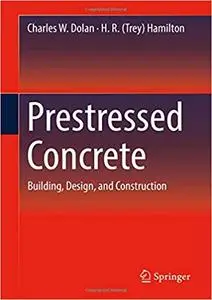 Prestressed Concrete: Building, Design, and Construction