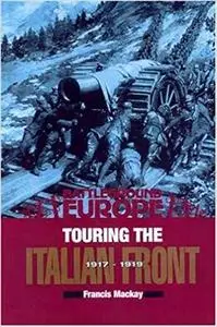 Touring the Italian Front 1917 - 1919 (Battleground Europe) [Repost]