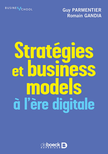 Les stratégies et les business models à l’ère digitale - Guy Parmentier, Romain Gandia