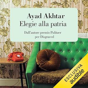 «Elegie alla patria» by Ayad Akhtar