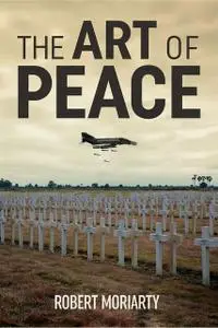 «The Art of Peace» by Robert Moriarty