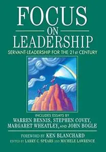 Focus on Leadership: Servant-Leadership for the 21st Century