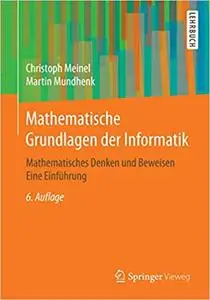 Mathematische Grundlagen der Informatik: Mathematisches Denken und Beweisen Eine Einführung (Repost)