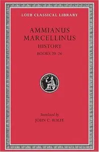 Ammianus Marcellinus: Roman History, Volume II, Books 20-26