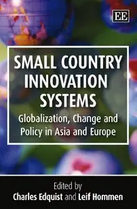 Small Country Innovation Systems: Globalization, Change and Policy in Asia and Europe (repost)