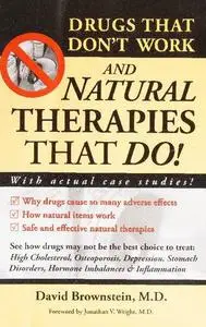 Drugs That Don't Work and Natural Therapies That Do by David Brownstein