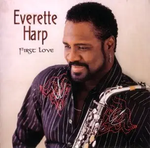 Everette Harp - First Love (2009) {Shanachie}