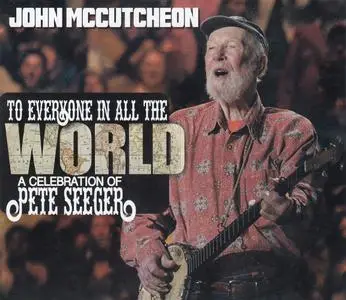 John McCutcheon - To Everyone In All the World: A Celebration of Pete Seeger (2019)