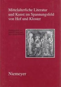 Mittelalterliche Literatur und Kunst im Spannungsfeld von Hof und Kloster: Ergebnisse der Berliner Tagung, 9.-11. Oktober 1997