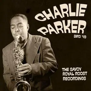 Charlie Parker - Bird 49 The Savoy Royal Roost Recordings (2024)
