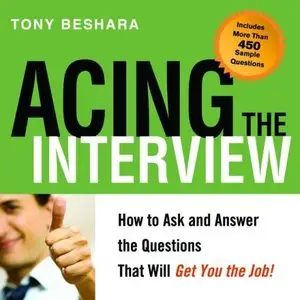 Acing the Interview: How to Ask and Answer the Questions That Will Get You the Job! (Audiobook)
