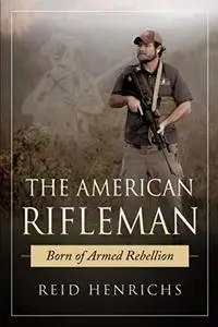 The American Rifleman: Born of Armed Rebellion