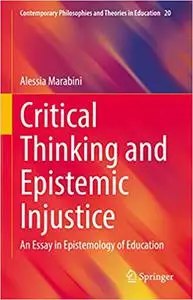 Critical Thinking and Epistemic Injustice: An Essay in Epistemology of Education