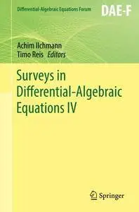 Surveys in Differential-Algebraic Equations IV (Differential-Algebraic Equations Forum) [Repost]