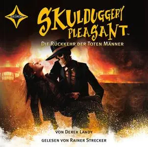 «Skulduggery Pleasant - Folge 8: Die Rückkehr der toten Männer» by Derek Landy