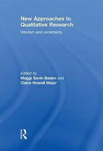 New Approaches to Qualitative Research: Wisdom and Uncertainty