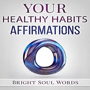 «Your Healthy Habits Affirmations» by Bright Soul Words