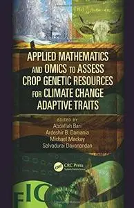 Applied Mathematics and Omics to Assess Crop Genetic Resources for Climate Change Adaptive Traits (Repost)