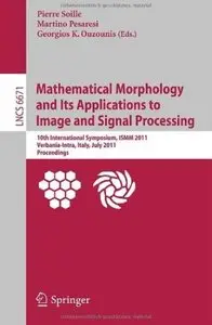 Mathematical Morphology and Its Applications to Image and Signal Processing [Repost]