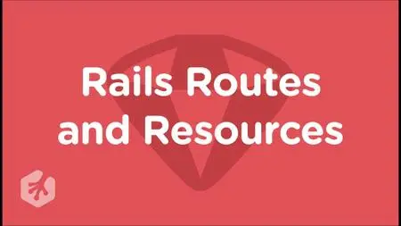 Rails Routes and Resources