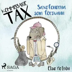 «Kommissarie Tax: Saxofonerna som försvann» by Elsie Petrén