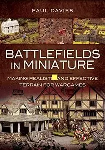 Battlefields in Miniature: Making Realistic and Effective Terrain for Wargames (Repost)