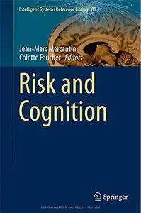 Risk and Cognition (Intelligent Systems Reference Library) (Repost)