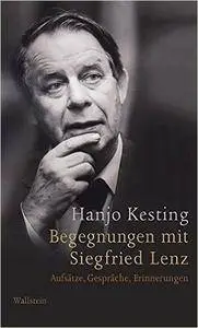 Begegnungen mit Siegfried Lenz: Essays, Gespräche, Erinnerungen (repost)