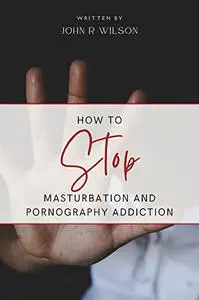 HOW TO STOP MASTURBATION AND PORNOGRAPHY ADDICTION