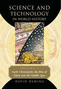 Science and Technology in World History, Vol. 2: Early Christianity, the Rise of Islam and the Middle Ages (repost)