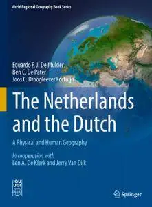 The Netherlands and the Dutch: A Physical and Human Geography