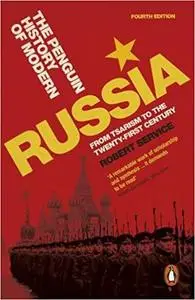The Penguin History of Modern Russia: From Tsarism to the Twenty-first Century