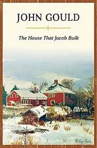 «The House That Jacob Built» by John Gould