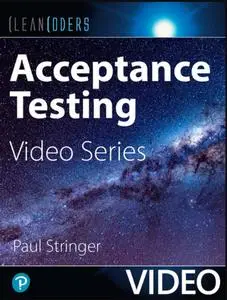 Acceptance Testing (Clean Coders Video Series) [Video]