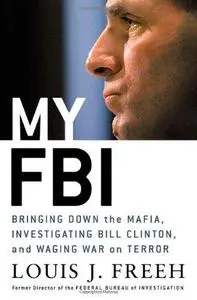 My FBI: Bringing Down the Mafia, Investigating Bill Clinton, and Fighting the War on Terror (Repost)