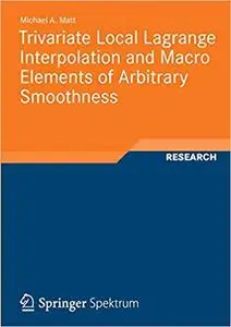 Trivariate Local Lagrange Interpolation and Macro Elements of Arbitrary Smoothness