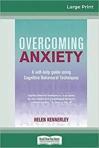 Overcoming Anxiety: A Self-help Guide Using Cognitive Behavioral Technique