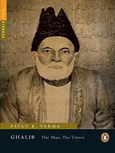 Ghalib: The Man, The Times