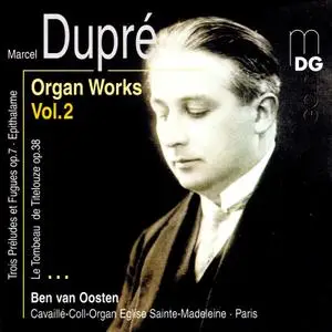 Marcel Dupre - Organ Works, Volume 2 - Ben van Oosten (2001) {MDG 316 0952-2}