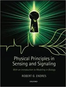 Physical Principles in Sensing and Signaling: With an Introduction to Modeling in Biology