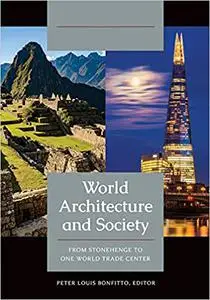 World Architecture and Society: From Stonehenge to One World Trade Center [2 volumes]