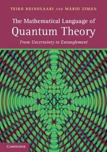 The Mathematical Language of Quantum Theory: From Uncertainty to Entanglement (repost)