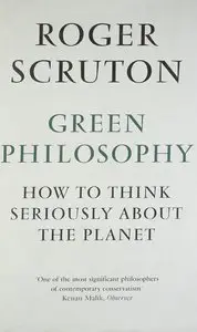 Green Philosophy: How to think seriously about the planet