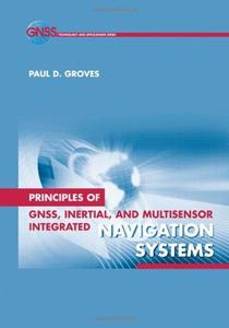 Principles of GNSS, inertial, and multi-sensor integrated navigation systems