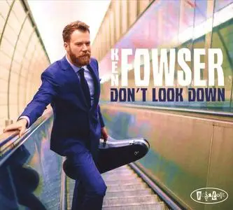 Ken Fowser - Don't Look Down (2018)