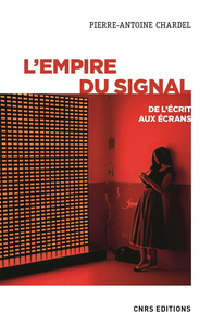 L'empire du signal : De l'écrit aux écrans - Pierre-antoine Chardel