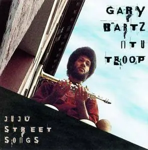 Gary Bartz Ntu Troop - Juju Street Songs (1972) {Prestige}